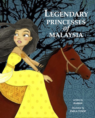 Legendary Princesses of Malaysia, children's picture book by Raman, illustrated by Emila Yusof, published by Oyez!Books